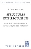 Robert Blanché - Structures intellectuelles - Essai sur l'organisation systématique des concepts.