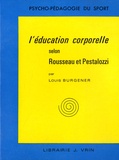 Louis Burgener - L'éducation corporelle selon Rousseau et Pestalozzi.