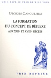 Georges Canguilhem - La formation du concept de réflexe aux XVIIe et XVIIIe siècles.