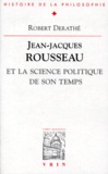 Robert Derathé - Jean-Jacques Rousseau et la science politique de son temps.