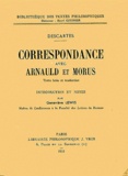 René Descartes - Correspondance avec Arnauld et Morus.