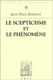 Jean-Paul Dumont - Le scepticisme et le phénomène. - Essai sur la signification et les origines du pyrrhonisme.