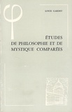 Louis Gardet - Etudes de philosophie et de mystique comparées.