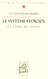 Victor Goldschmidt - Le systeme stoïcien et l'idée de temps.