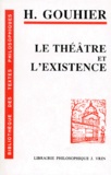 Henri Gouhier - Le Théâtre et l'existence.