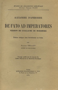  Alexandre d'Aphrodise et Pierre Thillet - De fato ad imperatores - Version de Guillaume de Moerbeke.