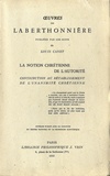 Lucien Laberthonnière - La notion chrétienne de l'autorité - Contribution au rétablissement de l'unanimité chrétienne.