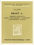 John Locke - Draft A. - Première esquisse de l'essai philosophique concernant l'entendement humain.
