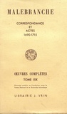 Nicolas Malebranche - Oeuvres complètes - Tome 19, Correspondance et actes (1690-1715).