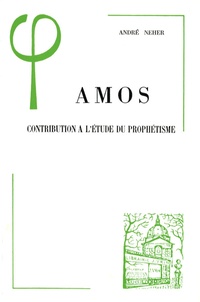 André Neher - Amos - Contribution à l'étude du prophétisme.
