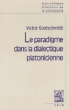Victor Goldschmidt - Le paradigme dans la dialectique platonicienne.