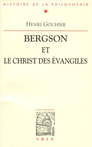 Henri Gouhier - Bergson et le Christ des évangiles.