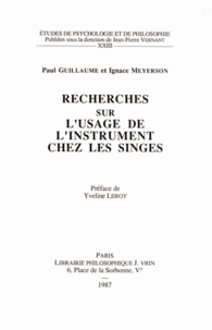 Paul Guillaume et Ignace Meyerson - Recherches sur l'usage de l'instrument chez les singes.