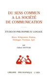 Gilbert Hottois - Du sens commun à la société de communication - Etudes de philosophie du langage (Moore, Wittgenstein, Wisdom, Heidegger, Perelman, Apel).