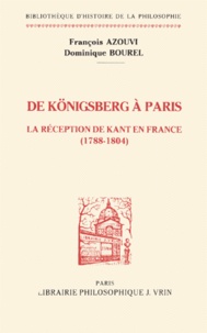 François Azouvi et Dominique Bourel - DE KONIGSBERG A PARIS. - La réception de Kant en France (1788-1804).