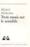 Michel Malherbe - Trois essais sur le sensible.