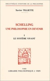 Xavier Tilliette - Schelling - Une philosophie en devenir - Tome 1, Le système vivant.