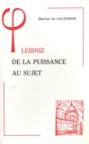 Martine de Gaudemar - Leibniz - De la puissance au sujet.