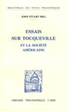 John Stuart Mill - Essais sur Tocqueville et la société américaine.