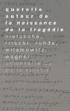Friedrich Nietzsche et Friedrich Ritschl - Querelle autour de "La naissance de la tragédie".