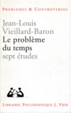 Jean-Louis Vieillard-Baron - LE PROBLEME DU TEMPS. - Sept études.