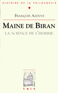 François Azouvi - MAINE DE BIRAN. - La science de l'homme.