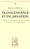 Natalie Depraz - Transcendance et incarnation - Le statut de l'intersubjectivité comme altérité à soi chez Husserl.