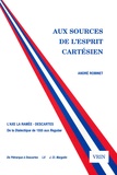André Robinet - Aux sources de l'esprit cartésien - L'axe La Ramée-Descartes, de la Dialectique de 1555 aux Regulae.