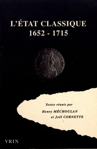 Henry Méchoulan et Joël Cornette - L'Etat classique - Regards sur la pensée politique de la France dans le second XVIIe siècle.