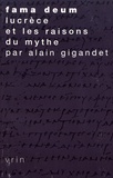 Alain Gigandet - Fama deum - Lucrèce et les raisons du mythe.