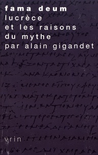 Alain Gigandet - Fama deum - Lucrèce et les raisons du mythe.