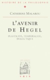 Catherine Malabou - L'avenir de Hegel - Plasticité, temporalité, dialectique.