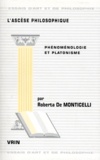 Roberta de Monticelli - L'ASCESE PHILOSOPHIQUE. - Phénoménologie et platonisme.