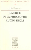 Léo Freuler - La crise de la philosophie au XIXe siècle.