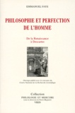 Emmanuel Faye - Philosophie Et Perfection De L'Homme. De La Renaissance A Descartes.