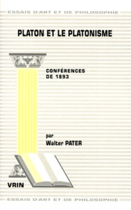 Walter Pater - PLATON ET LE PLATONISME. - Conférences de 1893.