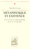 André Clair - Metaphysique Et Existence. Essai Sur La Philosophie De Jules Lequier.
