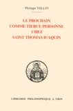 Philippe Vallin - Le Prochain Comme Tierce Personne Dans La Theologie De La Creation Chez Saint Thomas D'Aquin.