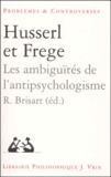 Robert Brisart - Husserl et Frege. - Les ambiguïtés de l'antipsychologisme.