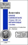  Averroès - Grand commentaire (Tafsir) de la Métaphysique. - Livre Bêta précédé de Averroès et les apories de la Métaphysique d'Aristote.