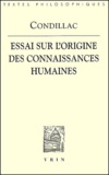 Etienne de Condillac - Essai sur l'origine des connaissances humaines. - Ouvrage où l'on réduit à un seul principe tout ce qui concerne l'entendement humain.