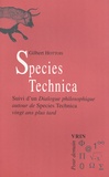 Gilbert Hottois - Species Technica - Suivi d'un Dialogue philosophique autour de Species Technica vingt ans plus tard.