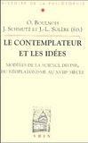 Jean-Luc Solère et Olivier Boulnois - Le contemplateur et les idées. - Modèles de la science divine, du néoplatonisme au XVIIIème siècle.