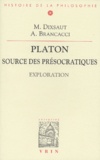 Monique Dixsaut et Aldo Brancacci - Platon, source des présocratiques. - Exploration.