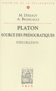 Monique Dixsaut et Aldo Brancacci - Platon, source des présocratiques. - Exploration.