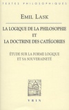 Emil Lask - La logique de la philosophie et la doctrine des catégories. - Etude sur la forme logique et sa souveraineté.