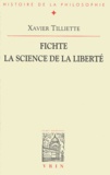 Xavier Tilliette - Fichte, la science de la liberté.