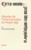 Dominik Perler - Théories de l'intentionnalité au Moyen Age.