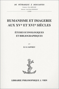 Henri-Dominique Saffrey - Humanisme et imagerie aux XVe et XVIe siècles - Etudes iconologiques et bibliographiques.