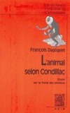 François Dagognet - L'animal selon Condillac - Une introduction au Traité des animaux de Condillac.